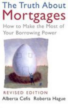 Paperback The Truth About Mortgages: How to Make the Most of Your Borrowing Power Book