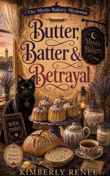 Butter Batter & Betrayal (The Mystic Bakery Mysteries)