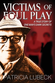 Paperback Victims of Foul Play: A True Story of One Man's Dark Secrets Book