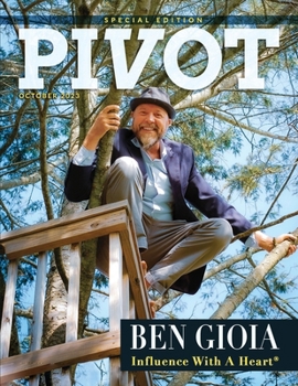 Pivot Magazine Issue 16 Special Edition: The Influence with a Heart Edition with Ben Gioia B0CL4VLN3Q Book Cover
