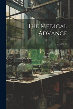 Paperback The Medical Advance; Volume 36 Book