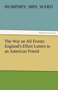 Paperback The War on All Fronts: England's Effort Letters to an American Friend Book