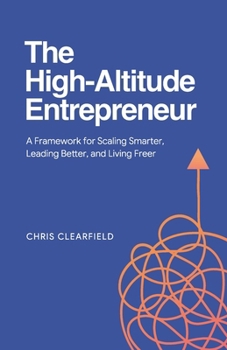 Paperback The High-Altitude Entrepreneur: A Framework for Scaling Smarter, Leading Better, and Living Freer Book