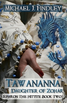 Paperback Tawananna, Daughter of Zohar: Ephron the Hittite Book 2 Book