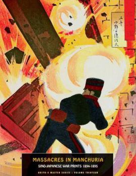 Paperback Massacres in Manchuria: Sino-Japanese War Prints 1894-1895 Book