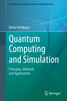 Hardcover Quantum Computing and Simulation: Principles, Methods and Applications Book