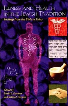 Hardcover Illness and Health in the Jewish Tradition: Writings from the Bible to Today Book