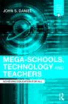 Paperback Mega-Schools, Technology and Teachers: Achieving Education for All Book