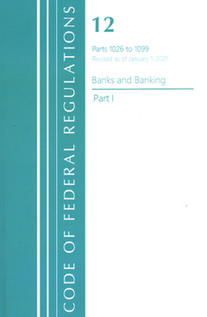 Paperback Code of Federal Regulations, Title 12 Banks and Banking 1026-1099, Revised as of January 1, 2021: Part 1 Book