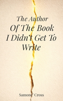 Hardcover The Author Of The Book I Didn't Get To Write Book