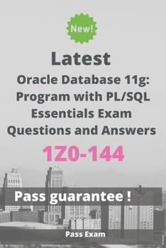 Paperback Latest Oracle Database 11g: Program with PL/SQL Essentials Exam 1Z0-144 Questions and Answers: Guide for Real Exam Book