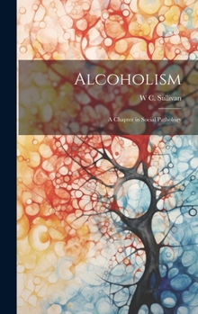 Hardcover Alcoholism: A Chapter in Social Pathology Book