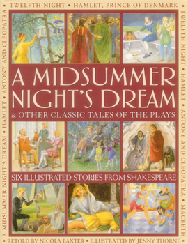 Paperback A Midsummer's Night Dream & Other Classic Tales of the Plays: Six Illustrated Stories from Shakespeare Book