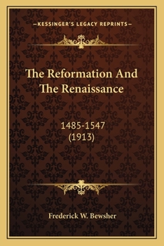 Paperback The Reformation And The Renaissance: 1485-1547 (1913) Book