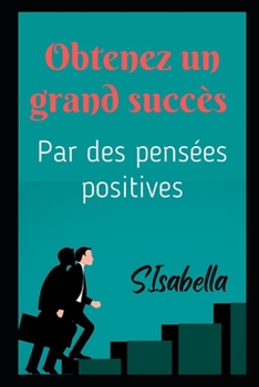 Paperback Obtenez un grand succ?s (Par des pens?es positives) [French] Book