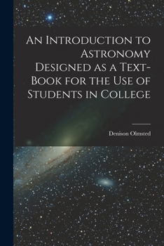 Paperback An Introduction to Astronomy Designed as a Text-book for the Use of Students in College Book