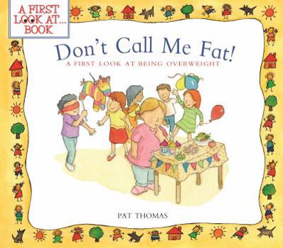 Paperback Don't Call Me Fat!: A First Look at Being Overweight Book