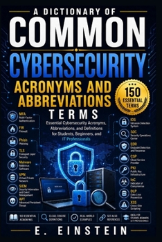 Paperback A Dictionary of Common Cybersecurity Acronyms and Abbreviations: Essential Cybersecurity Acronyms, Abbreviations, and Definitions for Students, ... (The IT Terms Dictionary Series) Book