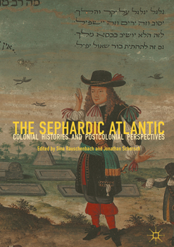 Hardcover The Sephardic Atlantic: Colonial Histories and Postcolonial Perspectives Book