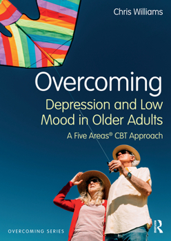 Paperback Overcoming Depression and Low Mood in Older Adults: A Five Areas CBT Approach Book