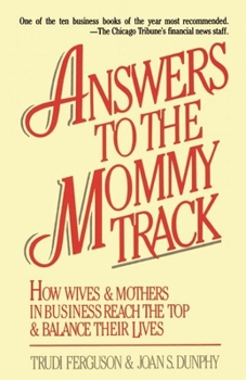 Hardcover Answers to the Mommy Track: How Wives & Mothers in Business Reach the Top and Balance Their Lives Book