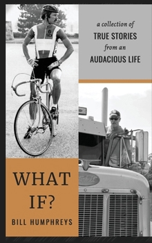Hardcover What If?: A Collection of True Stories from an Audacious Life Book