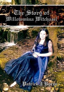 Paperback The Story of Willowmina Witchazel: The Story of Willowmina Witchazel Book