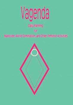 Paperback Vagenda: Daily Planning for Manocide, World Domination, and Other Feminist Activities Book