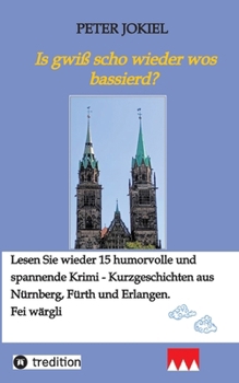 Is gwiß scho wieder wos bassierd? (German Edition)