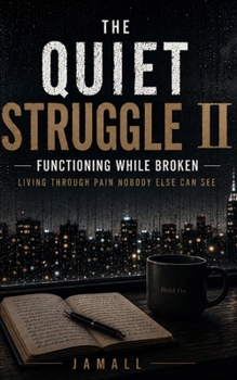 Paperback The Quiet Struggle II: Functioning While Broken: Living Through Pain Nobody Else Can See Book