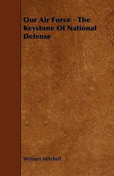 Paperback Our Air Force - The Keystone Of National Defense Book