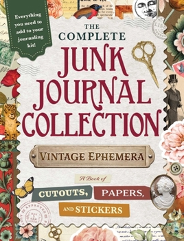 The Complete Junk Journal Collection: Vintage Ephemera: A Book of Cutouts, Papers, and Stickers (My Junk Journal Supplies)