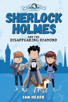 Hardcover Sherlock Holmes and the Disappearing Diamond (Baker Street Academy #1), Volume 1 Book