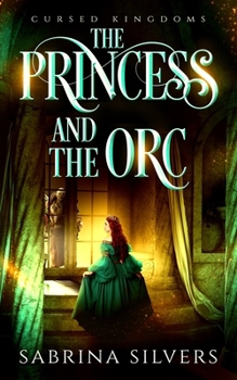 The Princess and the Orc: A Frog Prince Retelling