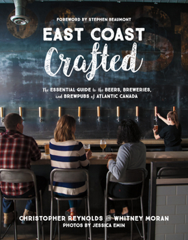 Paperback East Coast Crafted: The Essential Guide to the Beers, Breweries, and Brewpubs of Atlantic Canada Book
