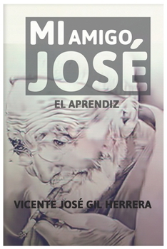 Paperback Mi amigo José: El Aprendiz [Spanish] Book