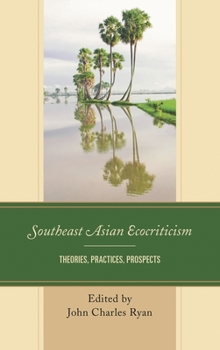 Hardcover Southeast Asian Ecocriticism: Theories, Practices, Prospects Book