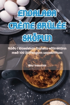Paperback Endalaða Crème Brûlée Sköpun [Icelandic] Book