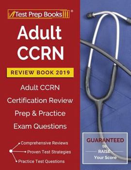 Paperback Adult CCRN Review Book 2019: Adult CCRN Certification Review Prep & Practice Exam Questions Book