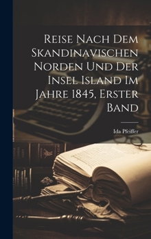 Reise nach dem skandinavischen Norden und der Insel Island im Jahre 1845, Erster Band (German Edition)