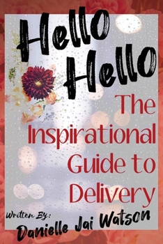 Paperback Hello Hello: The Inspirational Guide to Delivery Book