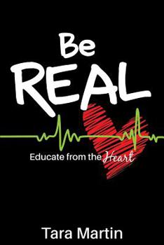 Paperback Be REAL: Educate from the Heart Book