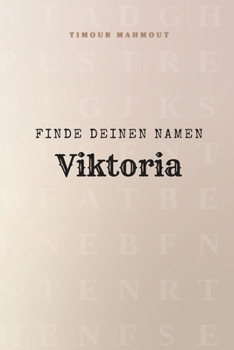 Finde Deinen Namen Viktoria: Ein Rätselbuch der besonderen Art - dein Name ist der Schlüssel (German Edition)