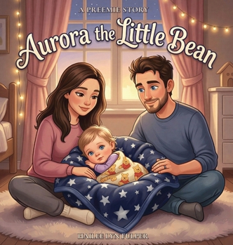 Aurora The Little Bean: A Preemie Story