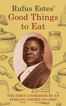 Hardcover Rufus Estes' Good Things to Eat: The First Cookbook by an African-American Chef (Dover Cookbooks) Book