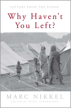 Paperback Why Haven't You Left?: Letters from the Sudan Book