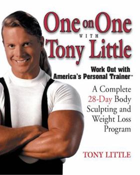Paperback One on One with Tony Little: A Complete 28-Day Body Sculpting and Weight Loss Program Book
