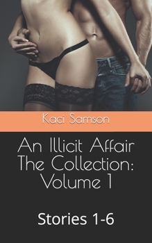 Paperback An Illicit Affair The Collection: Volume 1: Stories 1-6 Book