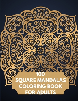 Paperback 100 Square Mandalas Coloring Book For Adults: 100 Creative Square Mandalas Coloring Pages for Inspiration, Relaxing Patterns Coloring Book