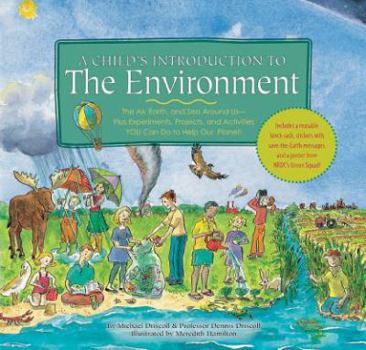 Hardcover Child's Introduction to the Environment: The Air, Earth, and Sea Around Us- Plus Experiments, Projects, and Activities You Can Do to Help Our Planet! Book
